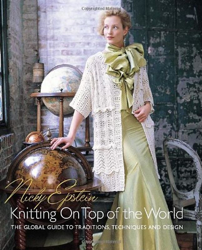 Knitting on Top of the World: The Global Guide to Traditions, Techniques and Design - Nicky Epstein