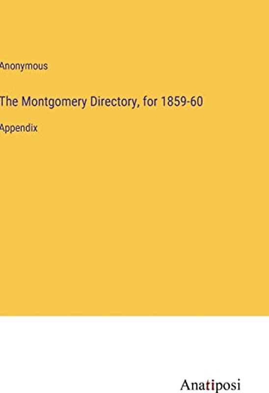 The Montgomery Directory, for 1859-60: Appendix