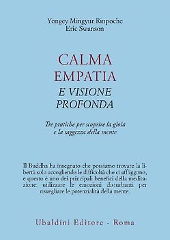 Calma empatia e visione profonda. Tre pratiche per scoprire la gioia e la saggezza della mente