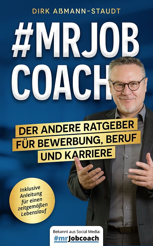#mrJobcoach: Der andere Ratgeber für Bewerbung, Beruf und Karriere