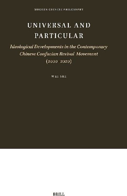 Universal and Particular--Ideological Developments in the Contemporary Chinese Confucian Revival Movement (2000-2020)