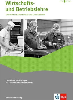 Wirtschafts- und Betriebslehre. Lernsituationen und Prüfungswissen