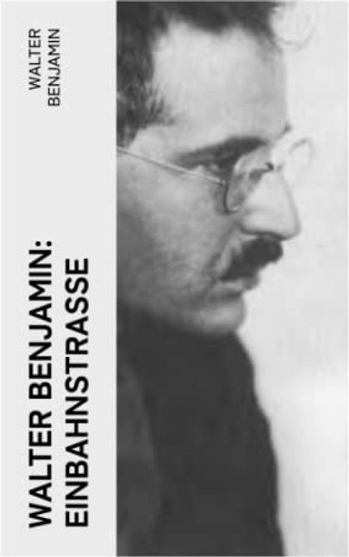 Walter Benjamin: Einbahnstraße