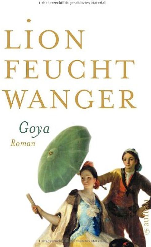 Goya oder Der arge Weg der Erkenntnis
