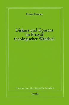 Diskurs und Konsens im Prozess theologischer Wahrheit