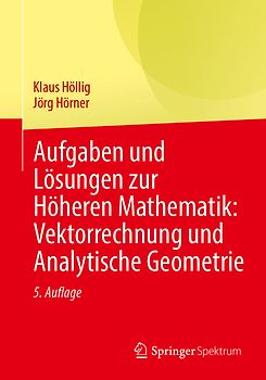 Aufgaben und Lösungen zur Höheren Mathematik: Vektorrechnung und Analytische Geometrie