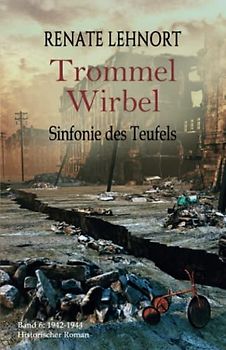 Sinfonie des Teufels - Trommelwirbel: Band 6: 1942 - 1944 Historischer Roman