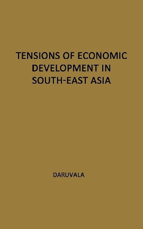 Tensions of Economic Development in South-East Asia.