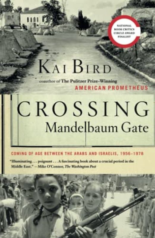 Crossing Mandelbaum Gate: Coming of Age Between the Arabs and Israelis, 1956-1978