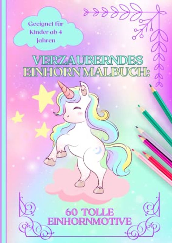 Verzauberndes XXL Einhorn Malbuch: 60 kreative Einhörner Motive zum Ausmalen, Entspannen und Entdecken - Perfekt für Kinder ab 4 Jahren | Einhorn ... - Einseitig bedruckt (Ausmalspaß für Mädchen)