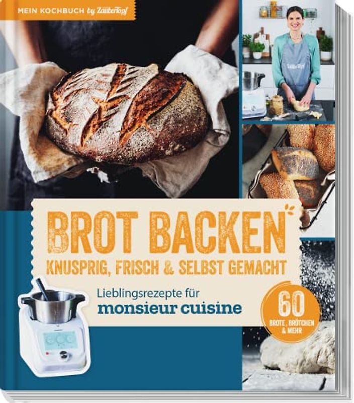 Lieblingsrezepte für Monsieur Cuisine by mein Zaubertopf - Brot Backen