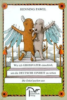 Wie ich Grossvater einschloss, um die deutsche Einheit zu retten