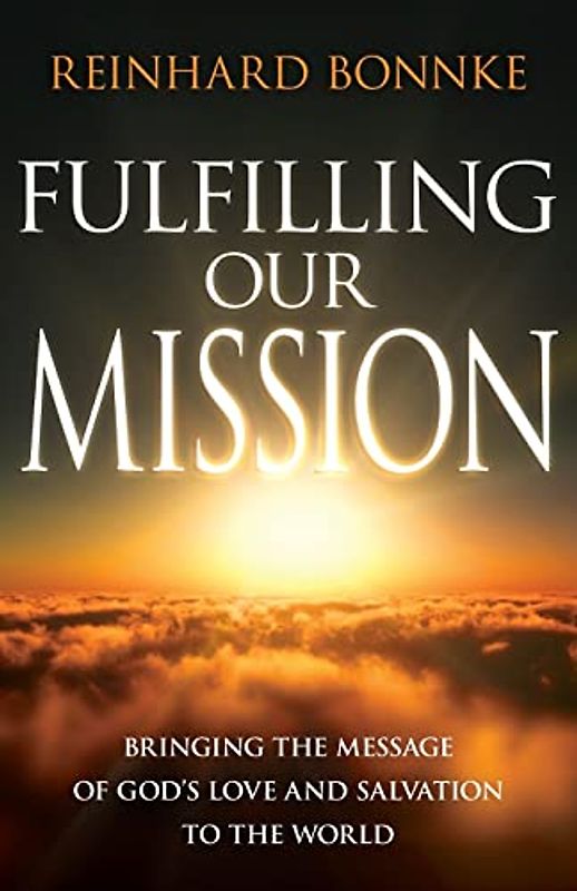 Fulfilling Our Mission: Bringing the Message of God’s Love and Salvation to the World
