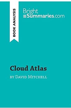 Cloud Atlas by David Mitchell (Book Analysis): Detailed Summary, Analysis and Reading Guide (BrightSummaries.com)