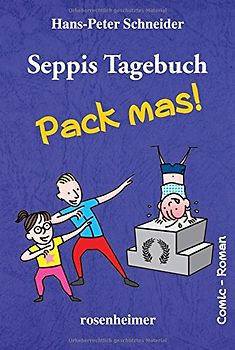 Seppis Tagebuch - Pack mas!: Ein Comic-Roman Band 4 - Hans-Peter Schneider