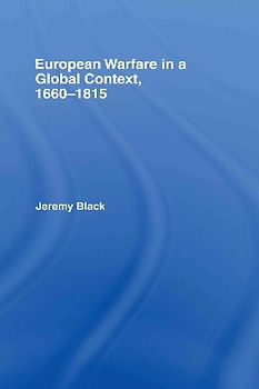European Warfare in a Global Context, 1660-1815