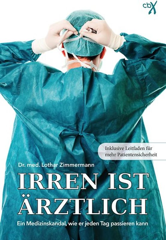 Irren ist ärztlich - ein Medizinskandal, wie er jeden Tag passieren kann