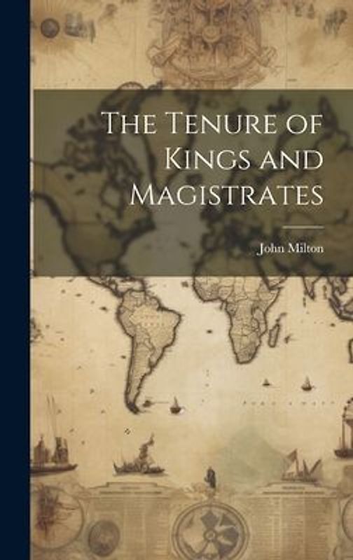 The Tenure of Kings and Magistrates