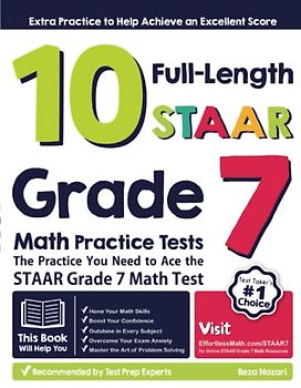 10 Full Length STAAR Grade 7 Math Practice Tests: The Practice You Need to Ace the STAAR Grade 7 Math Test