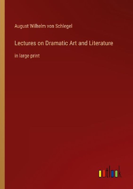 Lectures on Dramatic Art and Literature