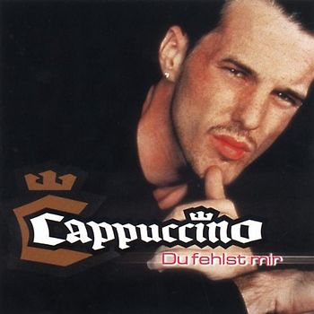 Cappuccino - Du Fehlst Mir