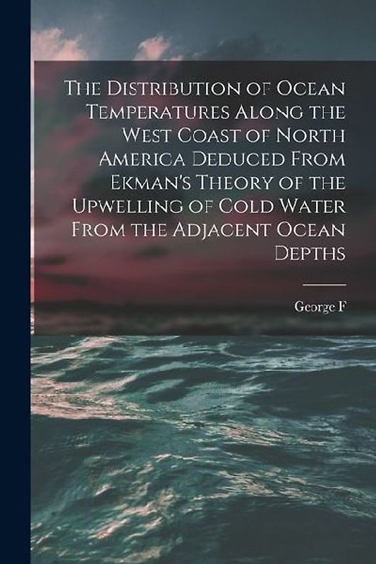 The Distribution of Ocean Temperatures Along the West Coast of North America Deduced From Ekman's Theory of the Upwelling of Cold Water From the Adjac