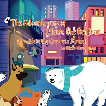 The Adventures of Claire the Ice Bear: Trouble in the Concrete Jungle