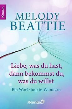 Liebe, was du hast, dann bekommst du, was du willst