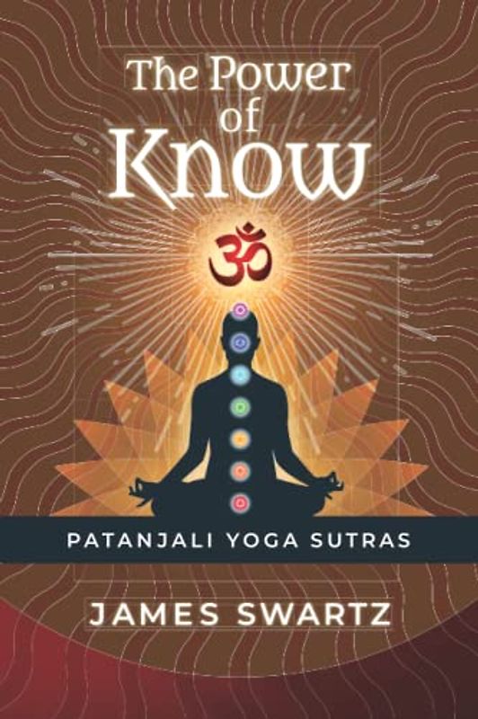 The Power of Know: Patanjali Yoga Sutras