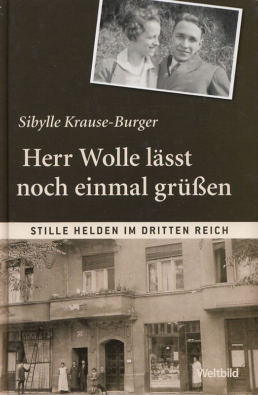 Stille Helden im Dritten Reich: Herr Wolle lässt noch einmal grüßen - Sibylle Krause-Burger [Gebundene Ausgabe, Weltbild]