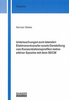 Untersuchungen zum lateralen Elektronentransfer sowie Darstellung von Konzentrationsprofilen redoxaktiver Spezies mit dem SECM