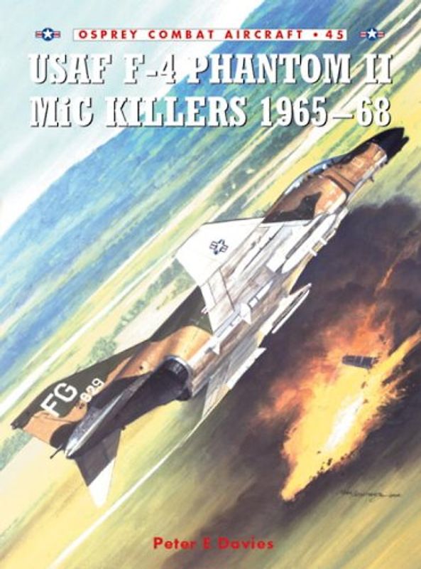 USAF F-4 Phantom II MiG Killers 1965-68 (Combat Aircraft) - Peter Davies