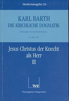 Die Kirchliche Dogmatik. Studienausgabe / Karl Barth: Die Kirchliche Dogmatik. Studienausgabe