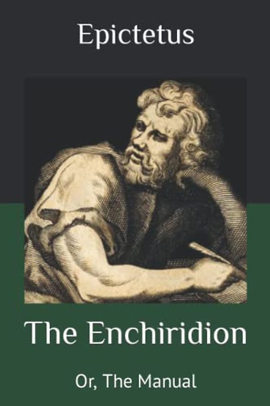 The Enchiridion: Or, The Manual
