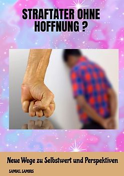 Straftäter ohne Hoffnung ?