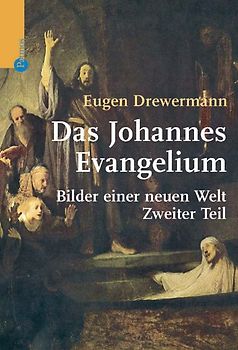 Das Johannesevangelium - Bilder einer neuen Welt