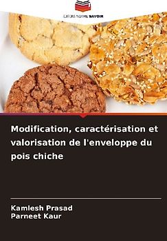 Modification, caractérisation et valorisation de l'enveloppe du pois chiche