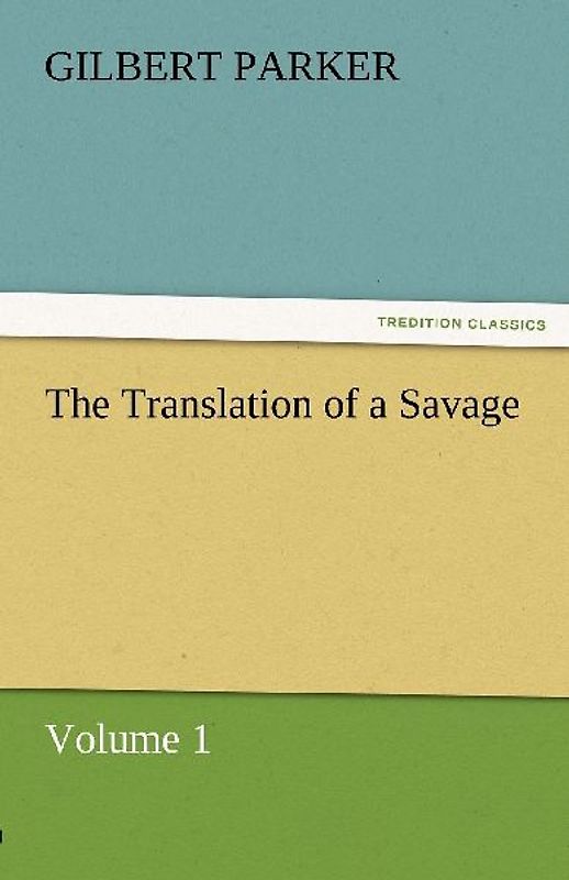 The Translation of a Savage, Volume 1