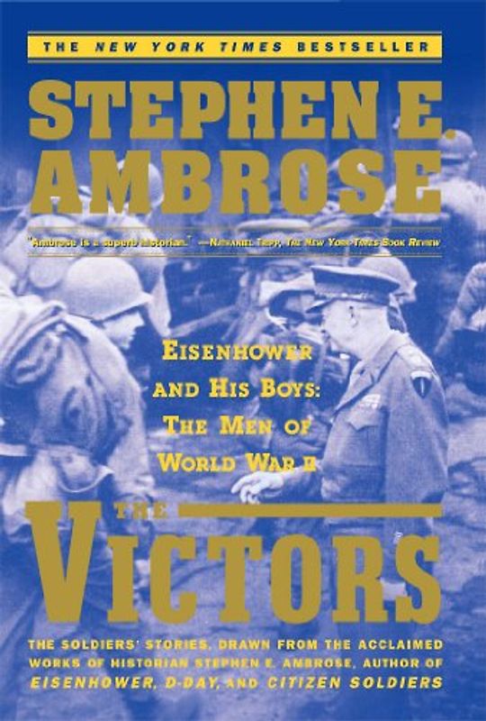 The Victors: Eisenhower and His Boys: The Men of World War II: Eisenhower and His Boys - The Men of WWII - Ambrose, Stephen E.