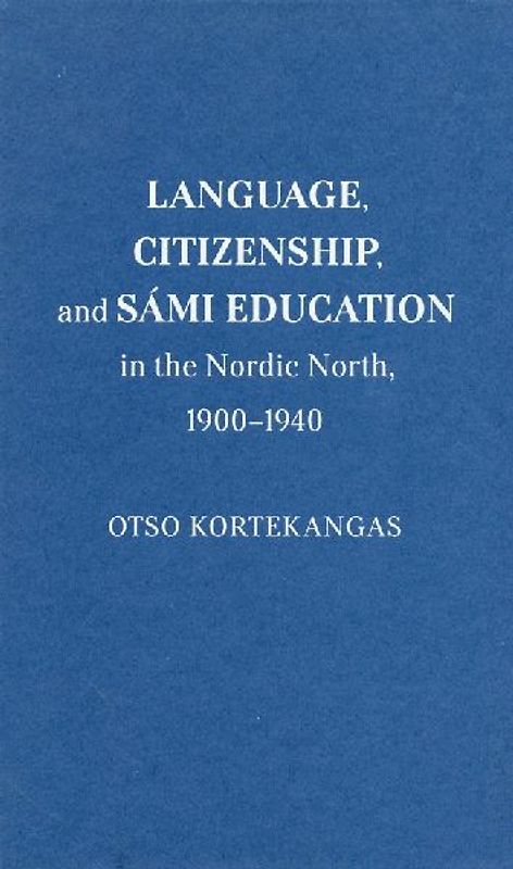 Language, Citizenship, and Sámi Education in the Nordic North, 1900-1940