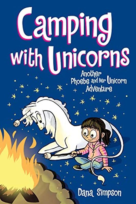 Camping With Unicorns: Another Phoebe and Her Unicorn Adventure: Another Phoebe and Her Unicorn Adventure Volume 11