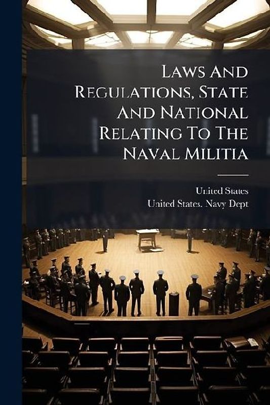 Laws And Regulations, State And National Relating To The Naval Militia