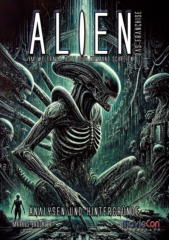 Alien – Das Franchise: Eine Saga zwischen Furcht und Faszination (Ein MovieCon Sonderband)