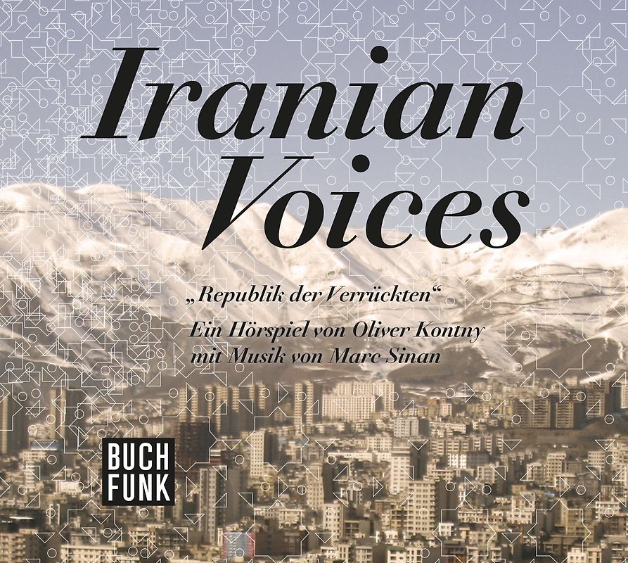 Iranian Voices. Republik der Verrückten