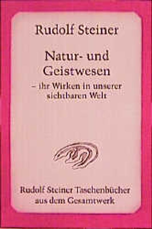 Natur- und Geistwesen - ihr Wirken in unserer sichtbaren Welt