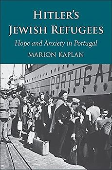 Hitler’s Jewish Refugees: Hope and Anxiety in Portugal