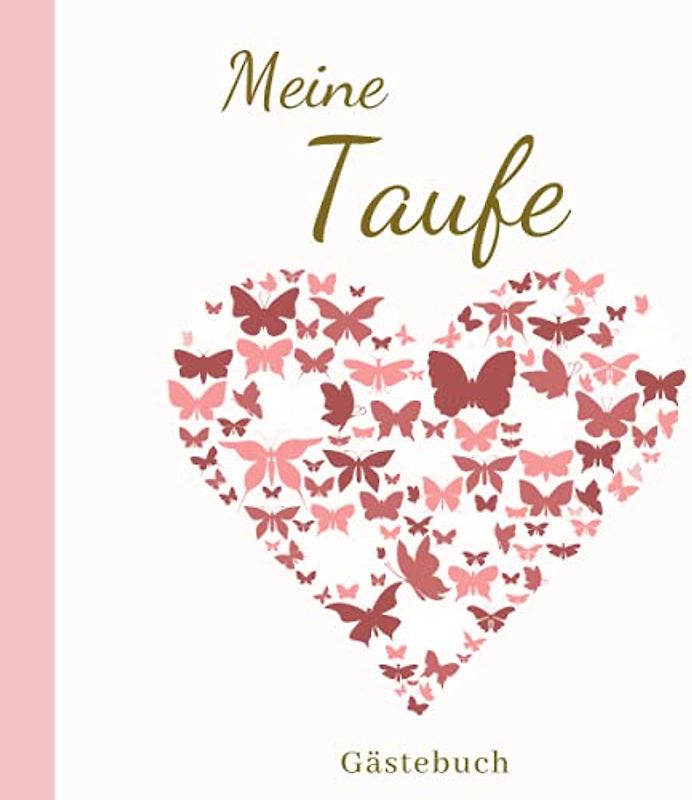 Meine Taufe Gästebuch: Für Mädchen | Seiten für besondere Nachrichten von Gästen | Fotoalbum Taufe | Taufgeschenk | 100 Seiten