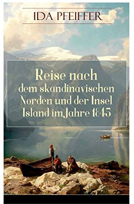 Reise nach dem skandinavischen Norden und der Insel Island im Jahre 1845.