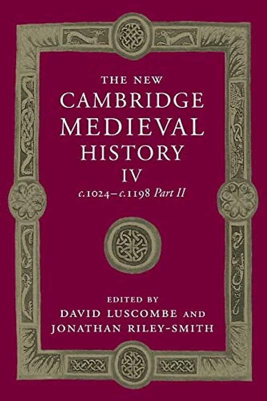 The New Cambridge Medieval History: Volume 4, c.1024–c.1198, Part 2