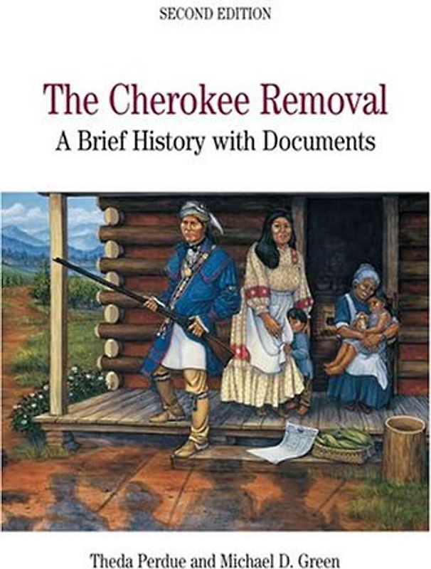 The Cherokee Removal: A Brief History With Documents (Bedford Series in History and Culture)